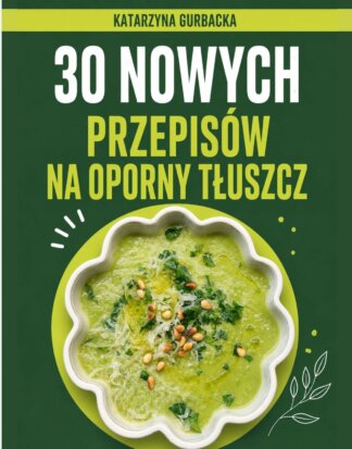 30 Przepisów na oporny tłuszcz <b><s>129 zł</s></b>