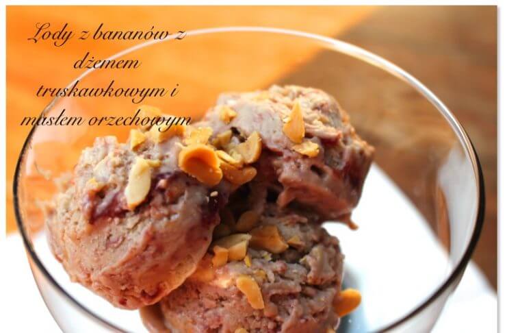 LODY DOMOWE Z KOKOSEM, BANANAMI, DŻEMEM TRUSKAWKOWYM I MASŁEM ORZECHOWY
