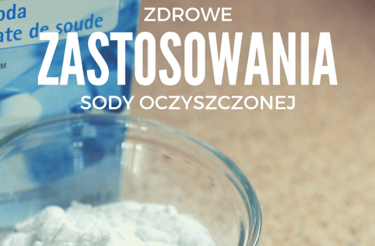 9 zdrowych sposobów na wykorzystanie sody oczyszczonej