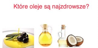 Które oleje i oliwy najlepiej stosować, które są najzdrowsze?