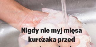Dlaczego nie wolno myć mięsa kurczaka przed gotowaniem?