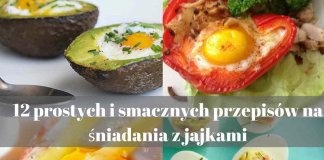 12 prostych i smacznych przepisów na śniadania z jajkami śniadania z jajkami