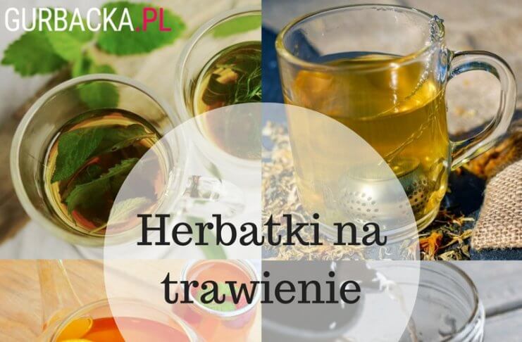 5 przepisów na proste herbatki przyspieszające trawienie