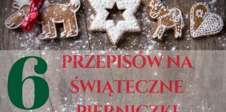 6 najlepszych przepisów na świąteczne pierniczki