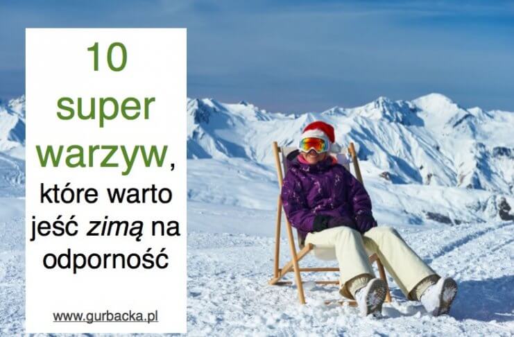 10 najlepszych pokarmów, które warto jeść zimą.