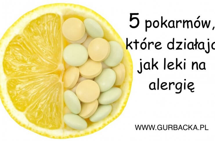 5 POKARMÓW, KTÓRE DZIAŁAJĄ JAK LEKI NA ALERGIĘ