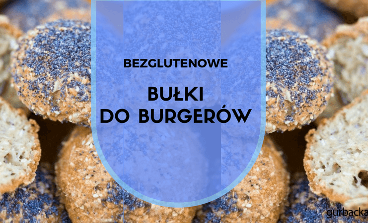 BEZGLUTENOWE BUŁKI DO BURGERÓW bezglutenowe bułki do burgerów