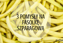 FASOLKA SZPARAGOWA – 3 PRZEPISY NA PYSZNE I ZDROWE DANIA fasolka szparagowa