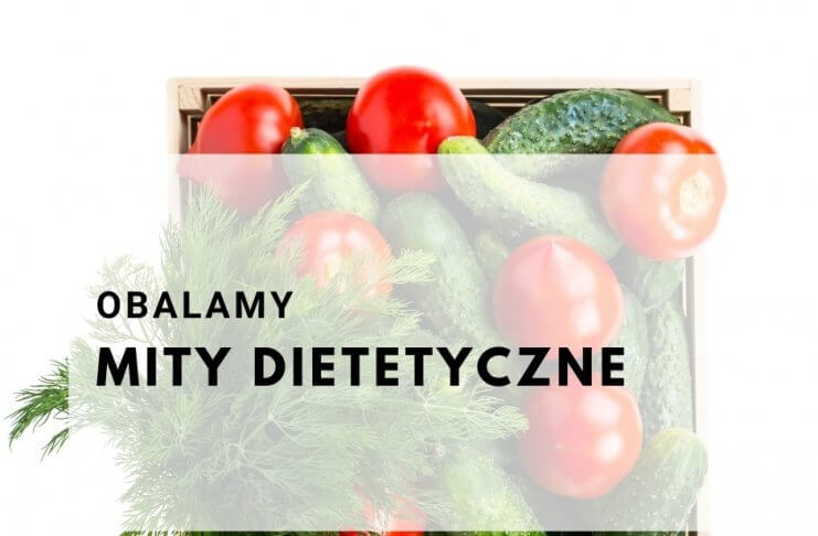 OBALAMY DIETETYCZNE MITY – Czy można łączyć ogórka z pomidorem, czy jajka podnoszą poziom cholesterolu i czy tylko restrykcyjna dieta przynosi efekty?