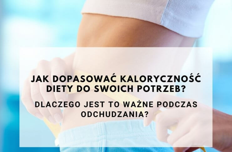 Odpowiednia kaloryczność diety – jak ją obliczyć i dlaczego jest to tak ważne?