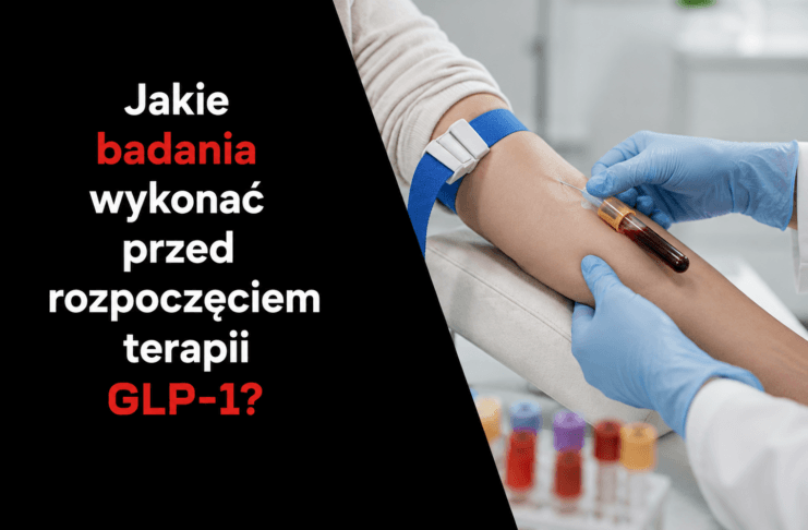 Jakie badania wykonać przed rozpoczęciem terapii GLP-1?