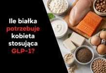 Ile białka potrzebuje kobieta stosująca GLP-1?