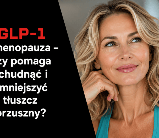 GLP-1 a menopauza – czy pomaga schudnąć i zmniejszyć tłuszcz brzuszny?