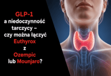 GLP-1 a niedoczynność tarczycy – czy można łączyć Euthyrox z Ozempic lub Mounjaro?