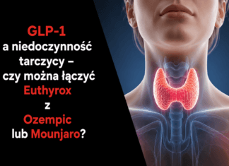 GLP-1 a niedoczynność tarczycy – czy można łączyć Euthyrox z Ozempic lub Mounjaro?