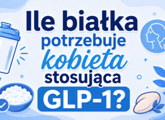 Ile białka potrzebuje kobieta stosująca GLP-1?