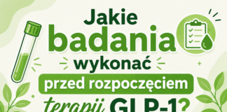 Jakie badania wykonać przed rozpoczęciem terapii GLP-1?